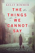 The Things We Cannot Say: A WWII Historical Fiction Novel cover image