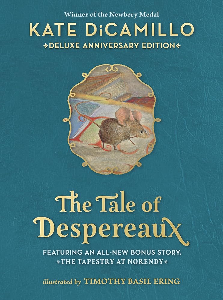 The Tale of Despereaux Deluxe Anniversary Edition: Being the Story of a Mouse, a Princess, Some Soup, and a Spool of Thread (A Middle-Grade Novel of Courage, Friendship, & Forgiveness - For Ages 7-10) cover image