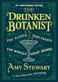 The Drunken Botanist: The Plants that Create the World’s Great Drinks: 10th Anniversary Edition cover image