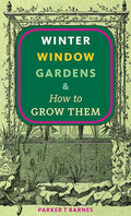 Winter Window Gardens & How to Grow Them cover image