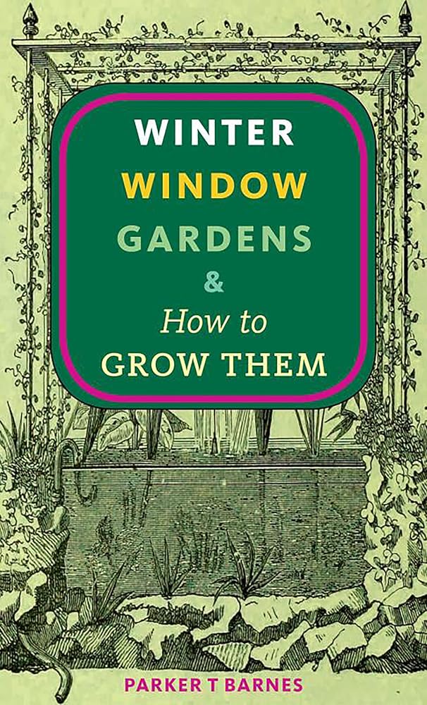 Winter Window Gardens & How to Grow Them cover image