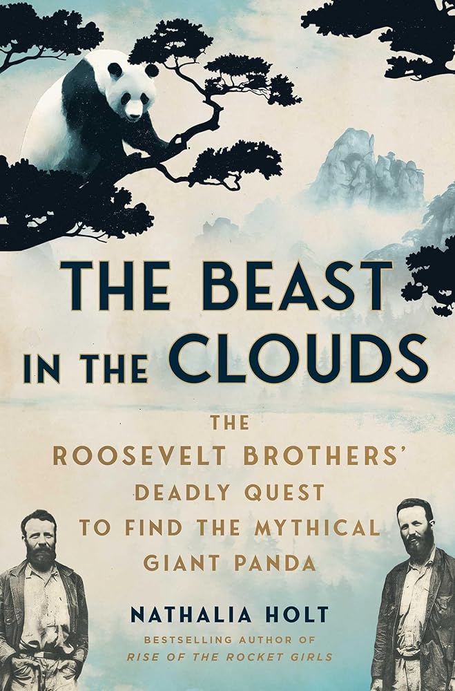 The Beast in the Clouds: The Roosevelt Brothers' Deadly Quest to Find the Mythical Giant Panda cover image